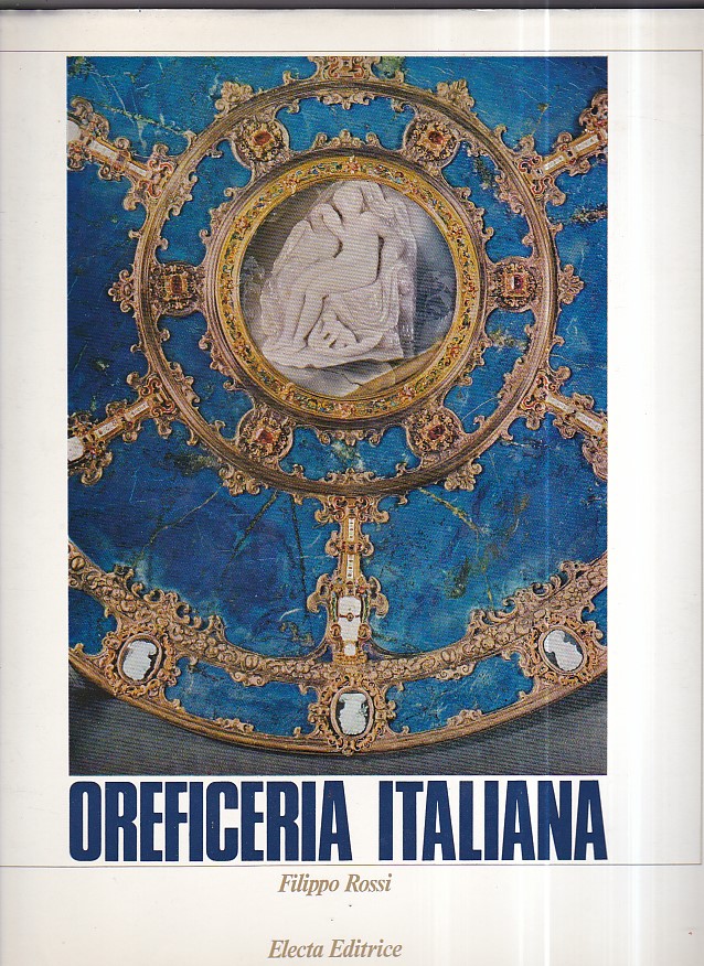 Oreficeria italiana. Dall' XI al XVIII secolo