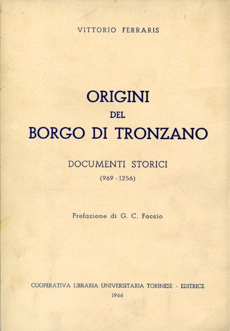 Origini del borgo di Tronzano. Documenti storici (969 - 1256). …