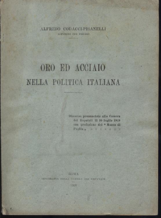 Oro ed acciaio nella politica italiana. Discorso presentato alla Camera …