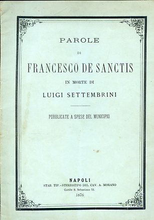 Parole in morte di Luigi Settembrini. Pubblicate a spese del …