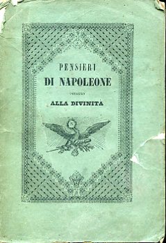 Pensieri di Napoleone intorno alla Divinità raccolti a Sant'Elena dal …