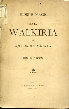Per la Walkiria di Riccardo Wagner. Note ed Appunti
