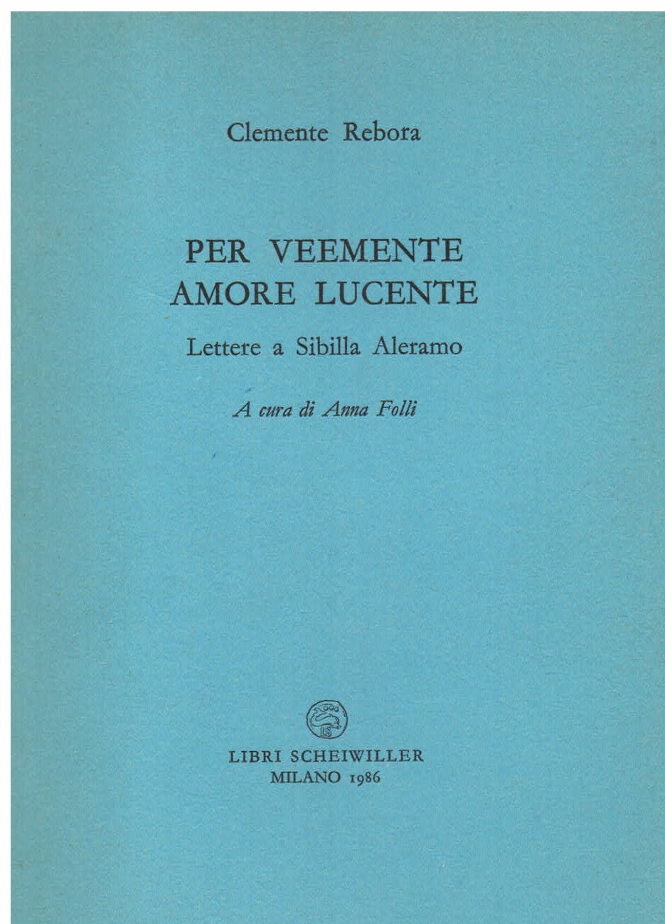 Per veemente amore lucente. Lettere a Sibilla Aleramo. A cura …