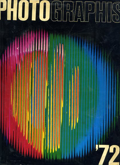 Photographis '72. The International Annual of Advertising, Editorial and Television …