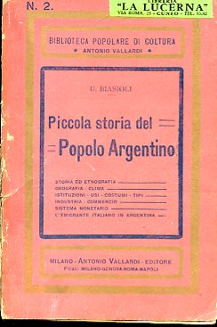 Piccola storia del Popolo Argentino. Storia ed etnografia - Geografia, …