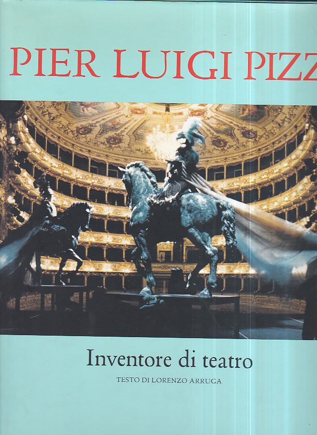 Pier Luigi Pizzi inventore di teatro. Testo di Lorenzo Arruga. …