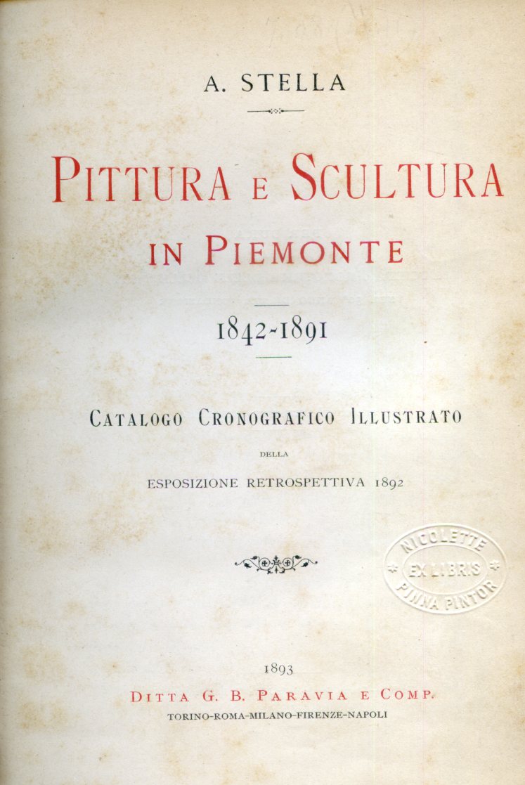 Pittura e Scultura in Piemonte. 1842 - 1891. Catalogo cronografico …