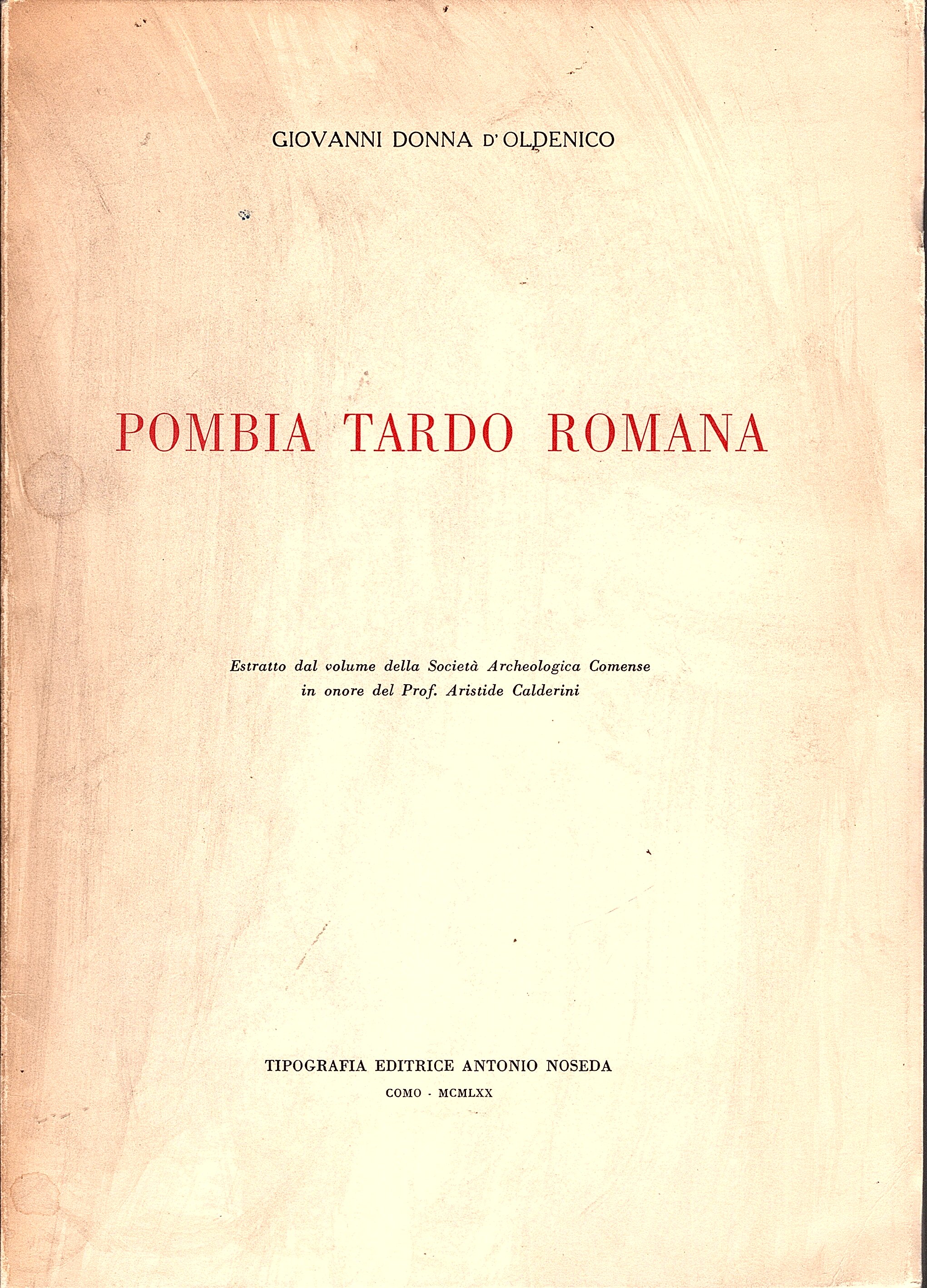 Pombia tardo romana. Estratto dal volume della Società Archeologica Comense …