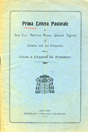 Prima Lettera Pastorale di Sua Ecc. Rev.ma Mons. Giosuè Signori …