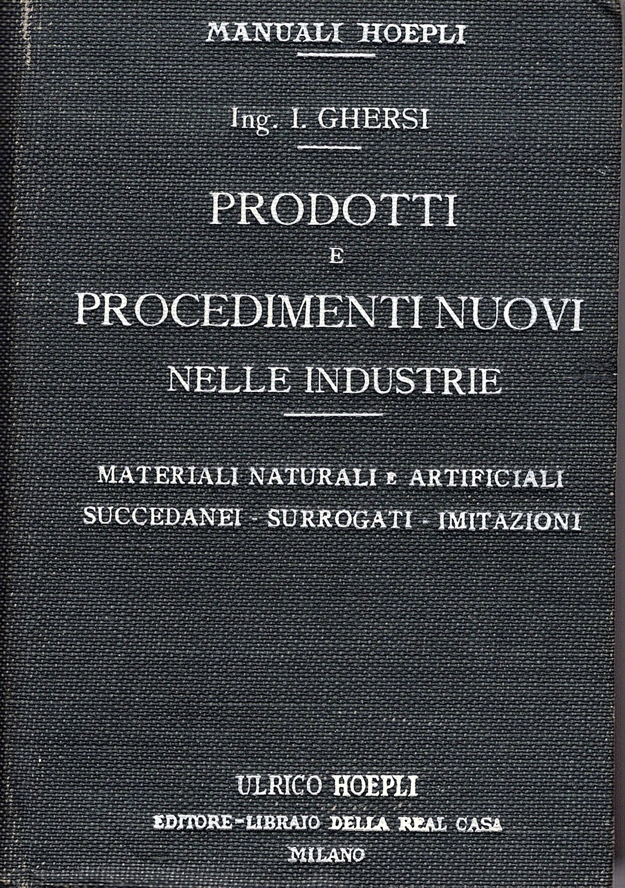 Prodotti e procedimenti nuovi nelle industrie. Materiali naturali e artificiali, …