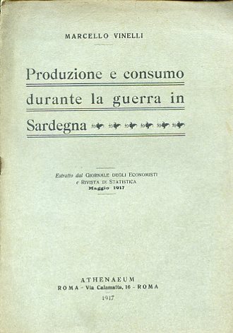 Produzione e consumo durante la guerra in Sardegna. Estratto dal …