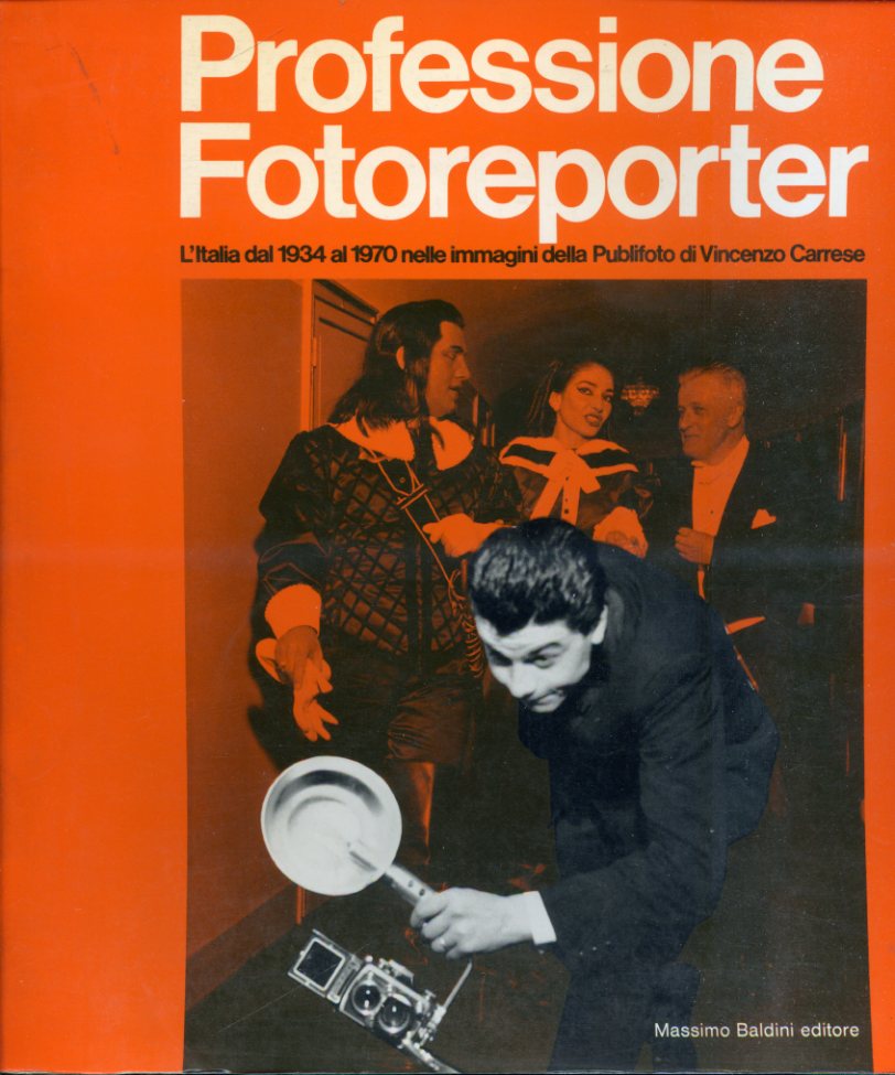 Professione Fotoreporter. L'Italia dal 1934 al 1970 nelle immagini della …