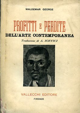 Profitti e perdite dell'arte contemporanea. Traduzione di Ardengo Soffici