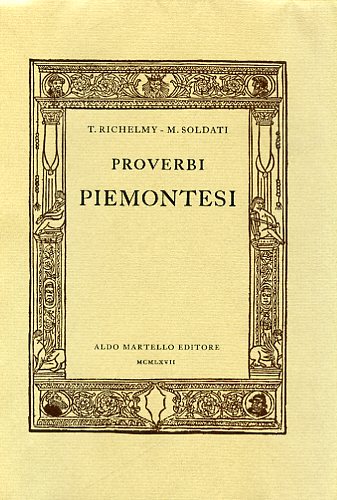 Proverbi piemontesi. Presentati da Mario Soldati