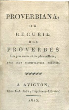 Proverbiana, ou Recueil des Proverbes les plus usités et les …