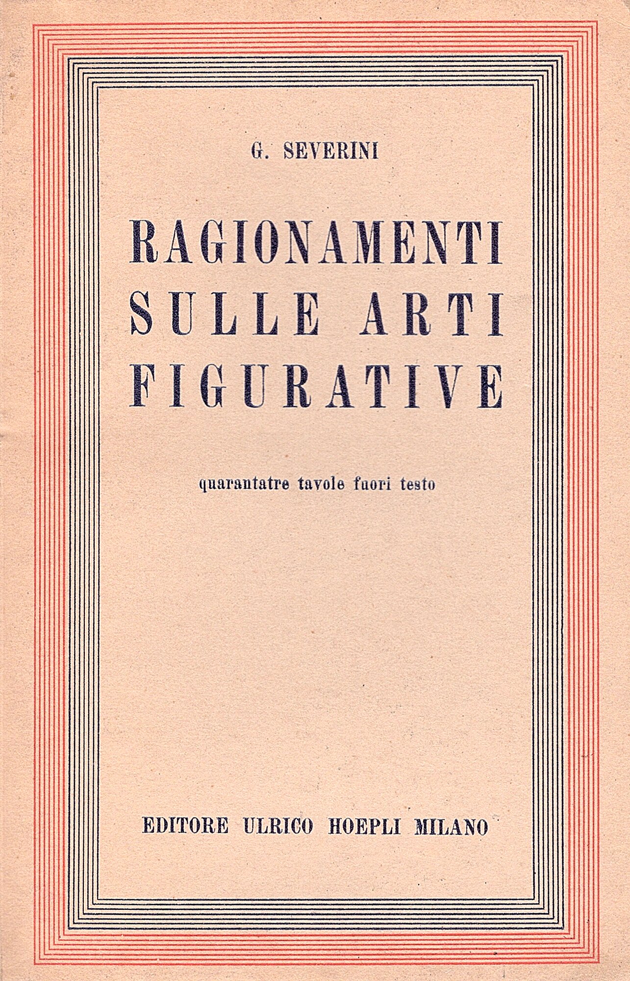 Ragionamenti sulle arti figurative. 43 tavole fuori testo