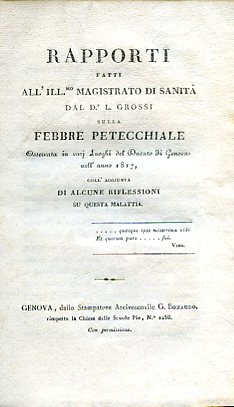 Rapporti fatti all'Ill.mo Magistrato di Sanità sulla febbre petecchiale osservata …