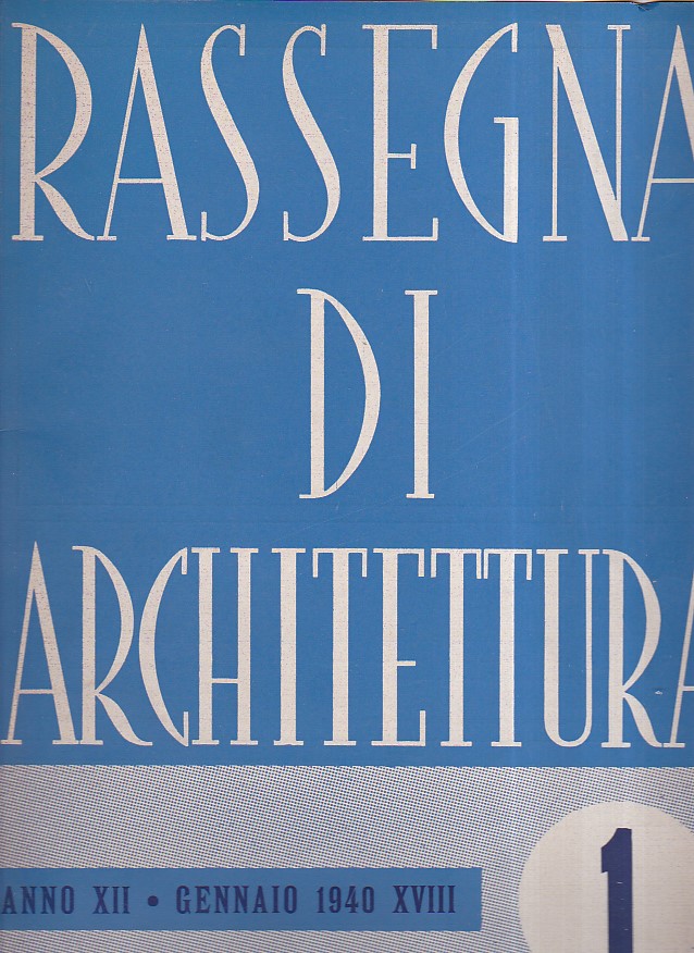 Rassegna di Architettura. Anno XII - Gennaio 1940. N. 1. …