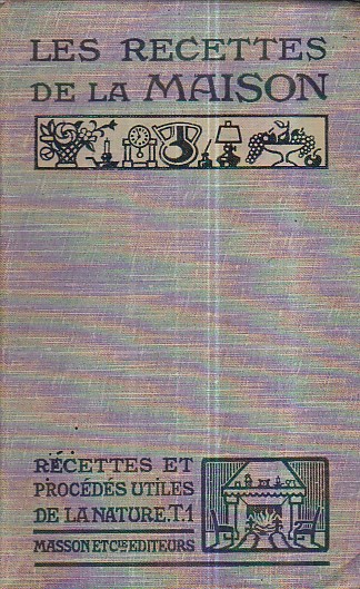 Recettes et procédés utiles de 'la nature'. I. Les Recettes …
