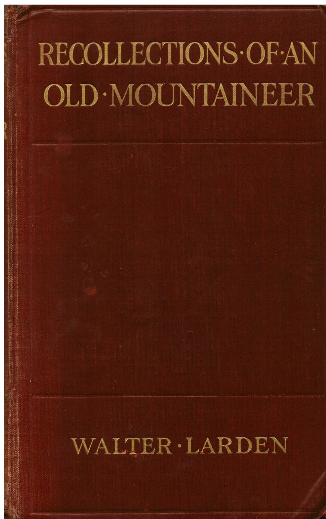 Recollections of an old mountaineer. With illustrations