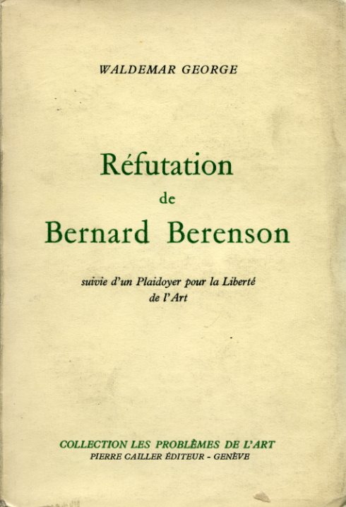 Réfutation de Bernard Berenson suivie d'un Plaidoyer pour la Liberté …