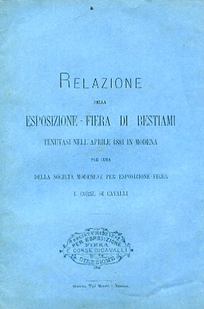 Relazione della Esposizione Fiera di Bestiami tenutasi nell'aprile 1881 in …