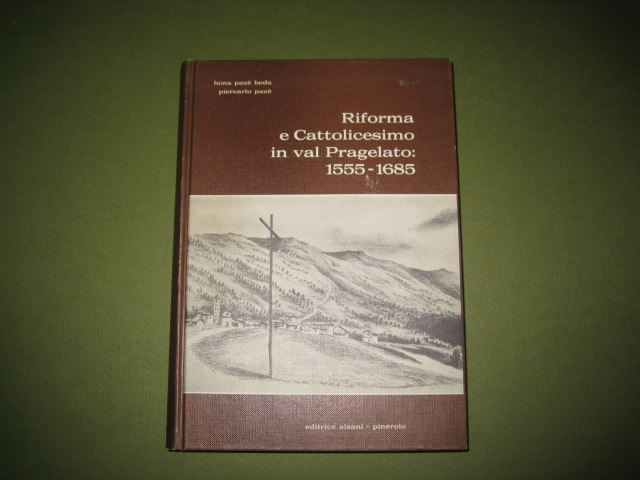 Riforma e Cattolicesimo in val Pragelato: 1555-1685