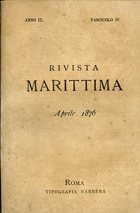 Rivista Marittima. Anno IX. Fascicolo IV. Aprile 1876