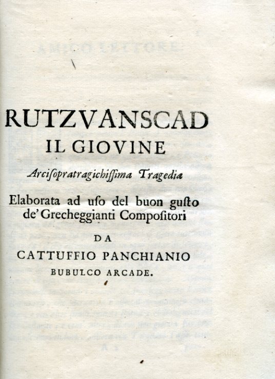 Rutzvanscad il Giovine. Arcisopratragichissima Tragedia. Elaborata ad uso del buon …