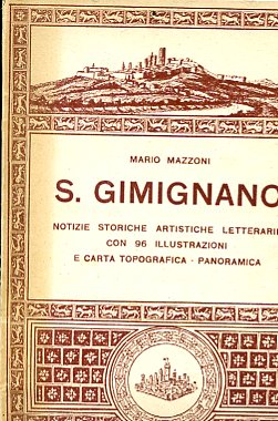 S. Gimignano. Notizie storiche, artistiche, letterarie con 96 illustrazioni e …