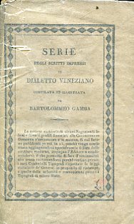 Serie degli scritti impressi in dialetto veneziano compilata ed illustrata …