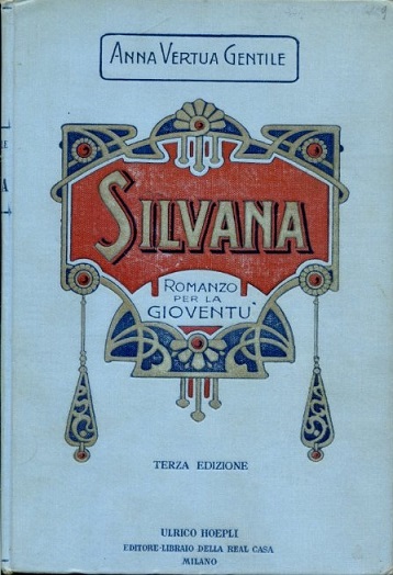 Silvana. Romanzo per la gioventù. Terza edizione con XVII tavole …