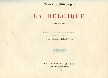 Souvenirs pittoresques de la Belgique. Trente-cinq vues de la Belgique …