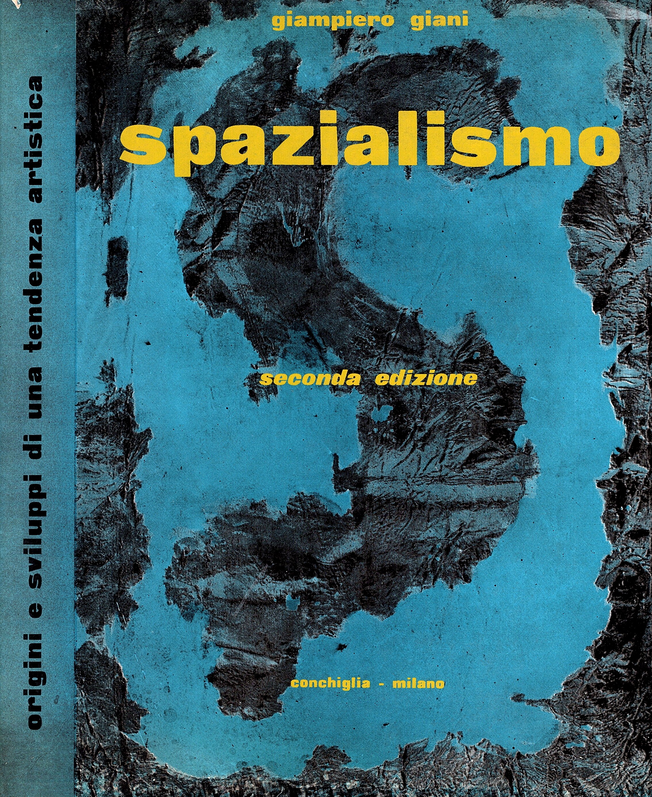 Spazialismo. Origini e sviluppi di una tendenza artistica. Seconda edizione