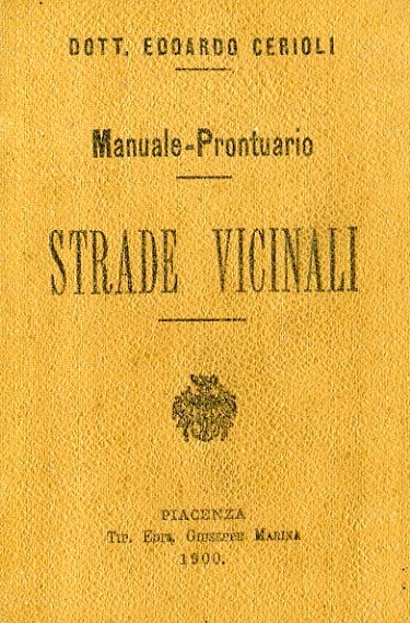 Starde vicinali. Manuale - Prontuario. Polizia rurale - Polizia stradale …