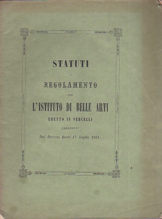 Statuti e regolamento per l' Istituto di Belle Arti eretto …