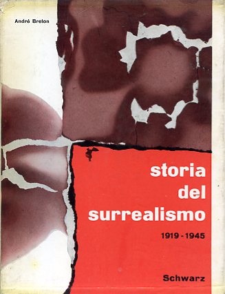 Storia del Surrealismo. 1919 - 1945. 1945 - ai nostri …