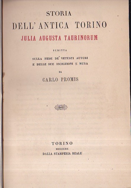 Storia dell' antica Torino Julia Augusta Taurinorum scritta sulla fede …
