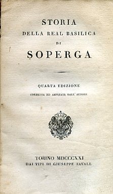 Storia della Real Basilica di Soperga. Quarta edizione corretta ed …