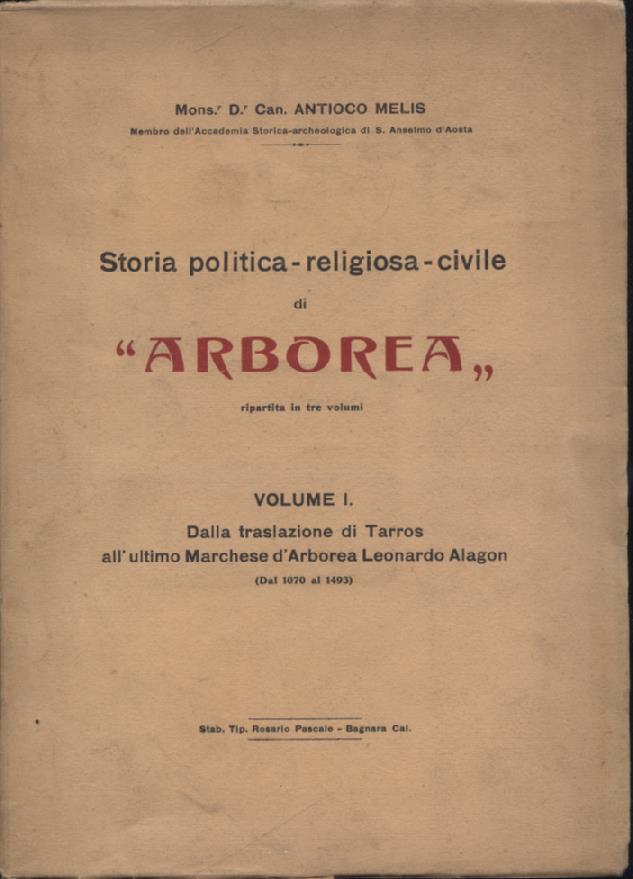 Storia politica - religiosa - civile di 'Arborea'. Volume I. …