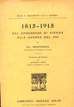 Studi e documenti sulla guerra. 1815 - 1915. Dal Congresso …