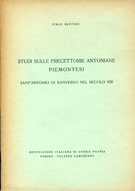 Studi sulle precettorie antoniane piemontesi. Sant'Antonio di Ranverso nel secolo …