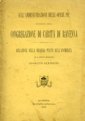 Sull'amministrazione delle Opere Pie dipendenti dalla Congregazione di Carità di …