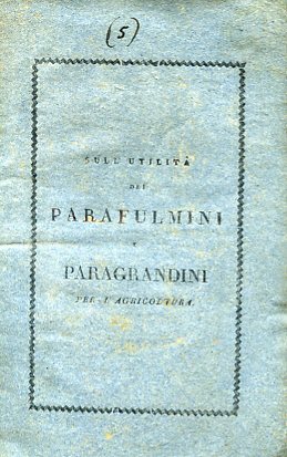 Sull'utilità dei parafulmini e paragrandini per l'agricoltura. Memoria