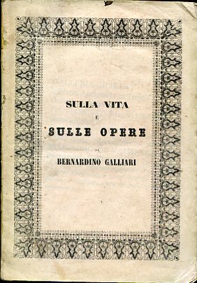 Sulla vita e sulle opere di Bernardino Galliari. Cenni