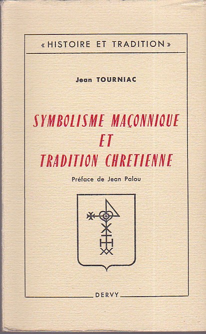 Symbolisme maçonnique et tradition chretienne. Préface de Jean Palou. 'Un …