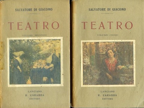 Teatro. Volume primo. 'O voto. Assunta Spina. Volume secondo. ' …