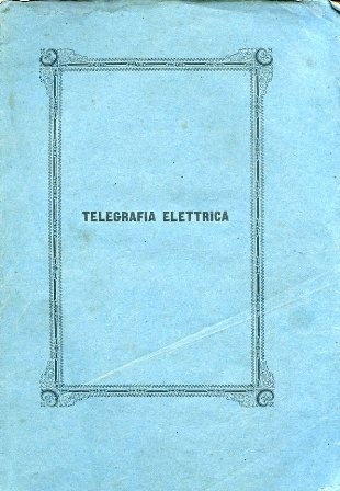 Telegrafia elettrica ossia descrizione dei telegrafi elettro-magnetici. Loro modo di …