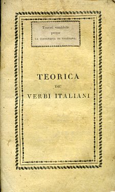 Teorica de' verbi italiani regolari, anomali, difettivi e malnoti compilata …