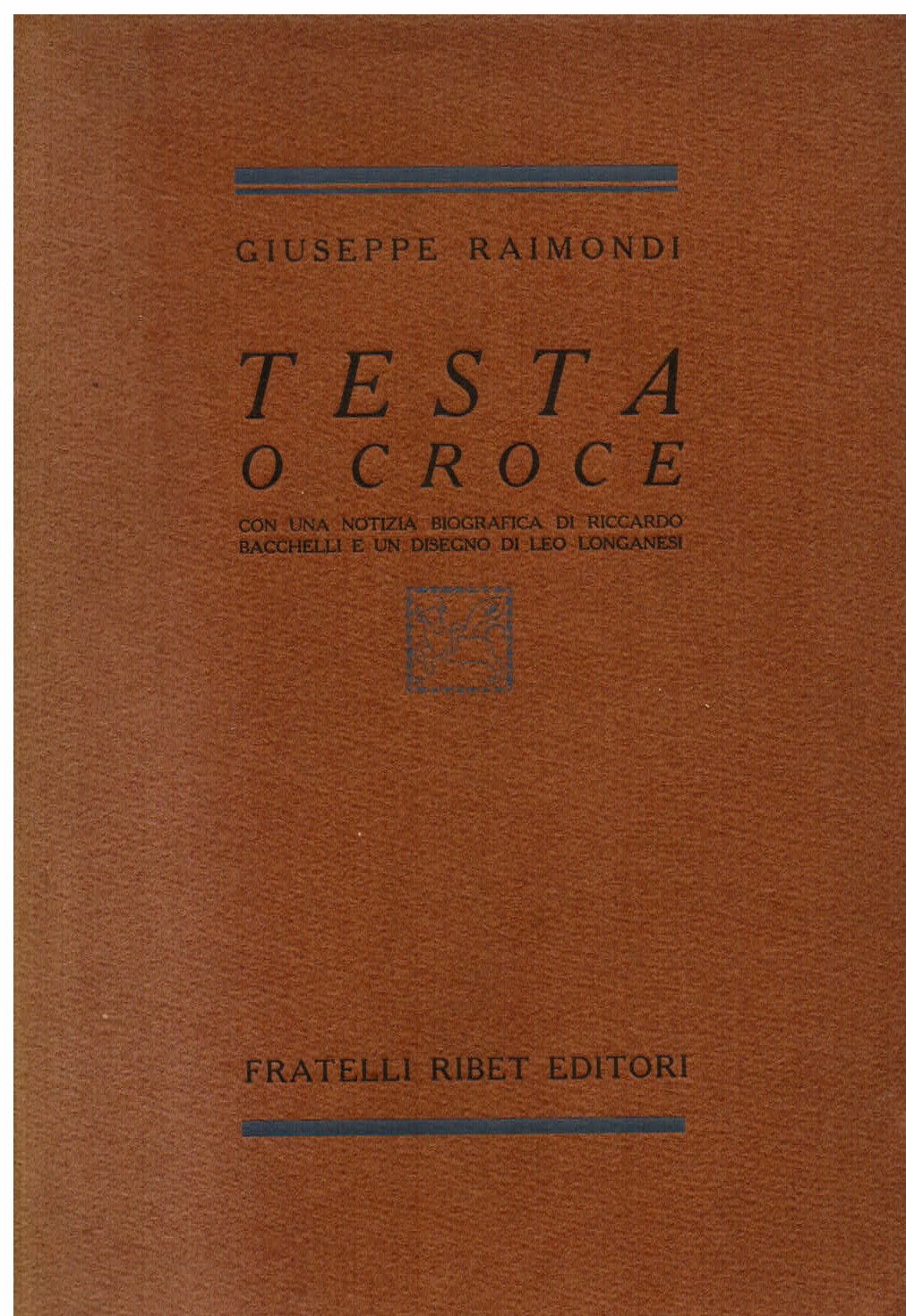 Testa o croce. Con una notizia biografica di Riccardo Bacchelli …